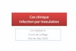 Cas clinique Infection par Inoculation · PDF file Cas clinique Infection par Inoculation Dr KAABIA N Cours de collège Février Sfax 2010. Cas clinique ... Morsure d’homme Infections