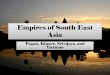 Empires of South East Asia - Mr. Tredinnick's Class …The Growth of SE Asia •Growth around trade (Spices) –Linked with India, China, East Africa, and the Middle East •Impacted
