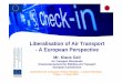 Liberalisation of Air Transport - A European Perspective7 zFrom National Air Transport Markets to a Single EU Market Results: Non-discriminatory air carrier licensing across Europe
