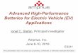 Advanced High-Performance Batteries for Electric Vehicle ... · PDF file Advanced High-Performance Batteries for Electric Vehicle (EV) Applications. Ionel C. Stefan, Principal Investigator
