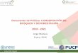 Documento de Política: CONSERVACIÓN DE BOSQUES Y ......Documento de Política: CONSERVACIÓN DE BOSQUES Y DEFORESTACIÓN 2016 - 2021 ... •Desarrollo de programas participativos
