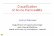 Classification of Acute Pancreatitis...1942 –Lagerlof classified pancreatitis as acute and chronic based on clinical, functional, and pathologic observations from autopsy and operative