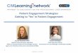 Patient Engagement Strategies - ccmcertification.org• Understand how to engage patients in their health care decision making and how to use patient-centered outcomes research (PCOR)
