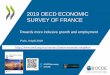 2019 OECD ECONOMIC SURVEY OF FRANCE · 4 France’s productivity is high GDP per hour worked, level Current USD PPPs, 2017 Source: OECD (2019), OECD Productivity Statistics (database)