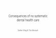 Consequences of no systematic dental health care · 2019-04-24 · Stefan Kling & Tita Mensah. Somatic assessments of 120 Swedish children recently placed in foster or residential