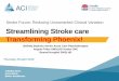 Stroke Forum: Reducing Unwarranted Clinical Variation ... · Critically evaluated stroke case conference forms from other SWSLHD stroke sites that had established case conferences