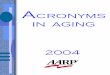 Acronyms in Aging 2004 - AARP · Acronyms in Aging is produced and maintained by the AARP Research Information Center. Comments may be sent to: info@aarp.org About AARP AARP is a
