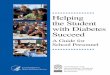 Helping the Student with Diabetes Succeediv Helping the Student with Diabetes Succeed Many National Diabetes Education Program partners contributed to the develop- ment of this guide