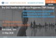 The ICAO Traveller identification Programme (TRIP) Strategy · The ICAO Traveller identification Programme (TRIP) Strategy Kish Island, Iran 11 May 2016 ... Member since: 12-September-2012