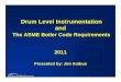 Drum Level Instrumentation and - National Board of Boiler ... Only/Technical Presentations/2011-7...Topics • ASME Code Section 1 Requirements for Drum Level Instrumentation • Water