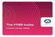 The VVER today - Rosatom...6 The VVeR Today: eVoluTion, design, safeTy ROSATOM’s VVER reactors are among the world’s most widely used reactors. VVER plants have proved their high