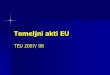 Temeljni akti EU - Študentski.net...Enotni evropski akt kot hibridni akt, ki dodaja, ponavlja, natančneje opredeljuje nekatera določila iz Rimske pogodbe, hkrati pa jo revidira