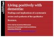 Living positively with dementia - Alzheimer Disease …...Living positively with dementia: Findings and implications of a systematic review and synthesis of the qualitative literature