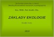 ZÁKLADY EKOLOGIE - Everniaevernia.cz/sylaby/zek10/ZEK-syl-1-10.pdf · systém má vstup a výstup a s okolím si vyměňuje energii, hmotu, informace ... ES - endokrinní (žlázy