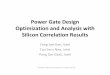 Power Gate Design Optimization and Analysis with Silicon ... · Optimization and Analysis with Silicon Correlation Results Yong Lee-Kee, Intel Tan Fern-Nee, Intel ... • Determine