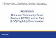 REVIEWING Home and Community Based Services (HCBS) Level ... LOC... · HCBS eligibility through Level of Care (LOC) Children/adolescents who are already enrolled in Medicaid who are
