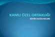 KAMU ÖZEL ORTAKLIĞI - ATODünyada ve Türkiye’de Kamu-Özel İbirliği Uygulamalarına İlikin Gelimeler balıklı raporuna göre: • İhale alan irketler 18 hastane için toplam