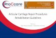 Articular Cartilage Repair Procedures Rehabilitation ... ... Articular Cartilage Repair Procedures Rehabilitation Guidelines Pat Viroux Sport Physical Therapist –Independent Consultant