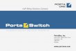 Porta Switch · 2016-12-29 · Carrier grade scalable Softswitch Support for Class 5 services, and major VoIP standards, including H.323 and SIP Wide choice of endpoints, including