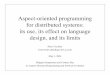 Aspect-oriented programming for distributed systems: its ...soft.vub.ac.be/FFSE/Symposia/  · PDF file Aspect-oriented programming for distributed systems: its use, its effect on