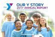 OUR Y STORY - YMCA of Metropolitan Dallas...2 Dear YMCA friends, One-hundred and thirty-three years ago, 24 charter members with an operating budget of $4,000 started the Dallas YMCA