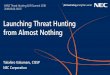 Launching Threat Hunting from Almost Nothing...3 SANS Threat Hunting & IR Summit 2018 My favorite quote “A good hockey player plays where the puck is. A great hockey player plays