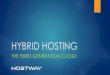 HYBRID HOSTING - The Channel CompanyHYBRID CLOUD IS THE THIRD GENERATION CLOUD 5 VPS/ Dedicated Server Hosting Public Cloud Hybrid Cloud. Classic Two Tiered Architecture 6 CUSTOMER