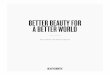 BETTER BEAUTY FOR A BETTER WORLD · 2 WHO WE ARE 4 Our Mission 5 We’re a Certified B Corp 6 A Message from Gregg 7 At a Glance CHAMPIONS OF CHANGE 10 Our Advocacy Efforts 11 Advocacy