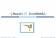 Chapter 7: Deadlocks - · PDF file Operating System Concepts – 8th Edition 1.3 Silberschatz, Galvin and Gagne ©2009 Chapter Objectives To develop a description of deadlocks, which