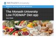 The Monash University Low FODMAP Diet app · Irritable bowel syndrome (IBS) is a common gut disorder affecting 1 in 7 adults. Researchers at Monash University have developed a diet