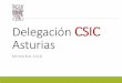 Delegación CSIC Asturias · 2019-02-27 · España con la conferencia: La utilidad de la ciencia en el mundo actual _ 4 SEP.- Mesa Redonda: Mujer y ciencia. Análisis de la situación