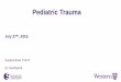Pediatric Trauma - Western University trauma jul2716.pdf · genitourinary trauma 9. Recognize the risks and appropriate management of traumatic amputation and soft tissue trauma in