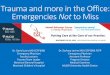 Trauma in the Office What not to Miss · 2018-11-20 · Trauma and more in the Office: Emergencies Not to Miss Dr. Zachary Levine MD CCFP(EM) FCFP Emergency Physician Assistant Professor