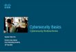 Cybersecurity Basics - Cisco Networking Academy · 2018-10-09 · Cisco Confidential 2 Welcome to the 1st session of the Cybersecurity ... Session 2: Security Threats & Breaches,