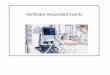 Ventilator Associated Events - Infection Control...Background: Impact of VAP •In 2002, an estimated 250,000 healthcare-associated pneumonias developed in U.S. hospitals and 36,000