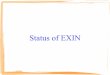 Status of EXIN - Agenda (Indico) · Status of EXIN Electron line Exin&Thomson new beamline The LWFA & the Thomson experiments have been joined in the same beamline provided a tunable