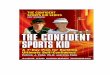 The Confident Sports Kid - Athlete's WorkbookThe Confident Sports Kid - Athlete's Workbook ©2011 Peak Performance Sports, LLC. 6 During the program, you'll complete seven lessons,