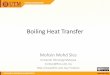 Boiling Heat Transfer - Universiti Teknologi Malaysia• Different heat transfer relations need to be used for different boiling regimes. • In the natural convection boiling regime