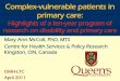 Complex-vulnerable patients in primary care · 2012-09-17 · Complex-vulnerable patients in primary care: Highlights of a ten-year program of research on disability and primary care