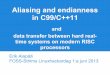 Aliasing and endianness in C99/C++11 · 2013-06-25 · Aliasing and endianness in C99/C++11 and data transfer between hard real-time systems on modern RISC processors Erik Alapää