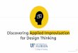 Discovering Applied Improvisation for Design Thinking · Improvisation Principles and Techniques for Design ©2020 Your Creative Accomplice, LLC 9! Unleash creative action Improvisation