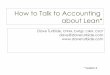 How to Talk to Accounting about Lean - Dave Turbide · How to Talk to Accounting about Lean* Dave Turbide, CFPIM, CMfgE, CIRM, CSCP dave@daveturbide.com * Version 3 Talk about overhead