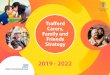 Trafford Carers, Family and Friends Strategy · 2019-06-13 · 2 Trafford Carers, Family and Friends Strategy 2019- 2022 Trafford Carers, Family and Friends Strategy 2019- 2022 3