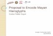Proposal to Encode Mayan Hieroglyphs - Unicode Consortium · capture and analyses of glyphs occurring through all three Mayan codices performed for the Project during Milestones 1-3,