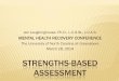 STRENGTHS-BASED ASSESSMENT · WHAT IS STRENGTHS-BASED ASSESSMENT? The strengths perspective or positive psychology is concerned with well-being and optimal functioning. “aims to