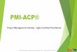 PMI-ACP® PMP® –Project Management Professional PgMP® –Program Management Professional PfMP® –Portfolio Management Professional PMI-ACP® –PMI Agile Certified Practitioner
