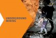 UNDERGROUND MINING - RCT · 2016-08-08 · Australian expertise and innovation in underground mining has been developed over many years of domestic and export success. australia’s