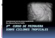 3er Curso de primavera sobre ciclones tropicalescabernet.atmosfcu.unam.mx/IAI-CRN/files/01_E... · Los ciclones tropicales de esta región, suelen viajar con dirección noreste; sin