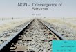NGN - Convergence of Services - base/NGN/IMS-NGN.pdf ¢â‚¬¢ Specifications for Interfaces, etc. NGN Release