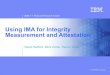 Using IMA for Integrity Measurement and AttestationUsing IMA for Integrity Measurement and Attestation ... • Studies shows at least 1 bug per K lines of code (LOC) – IBM internal